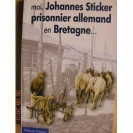 Moi, Johannes Sticker prisonnier allemand en Bretagne : 1945-1947 (un avenir précoce)