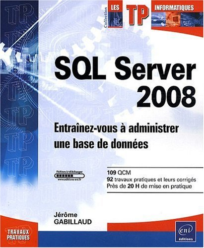 SQL Server 2008 : entraînez-vous à administrer une base de données