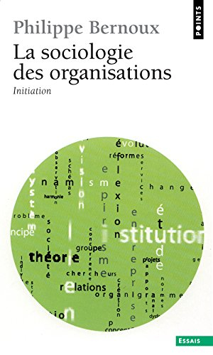 La sociologie des organisations : initiation théorique suivie de douze cas pratiques