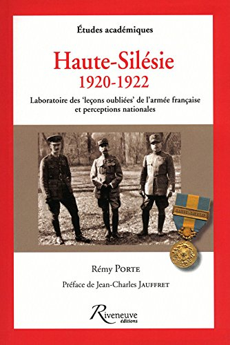 Haute-Silésie 1920-1922 : laboratoire des leçons oubliées de l'armée française et perceptions nation