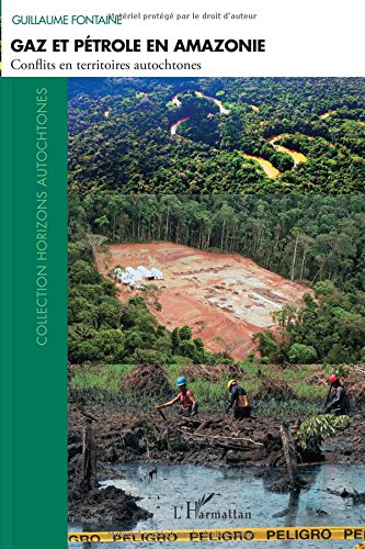 Gaz et pétrole en Amazonie : conflits en territoires autochtones