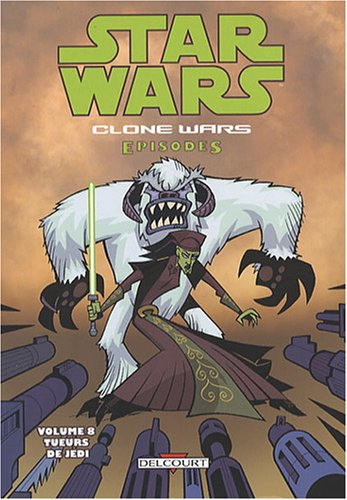 Star Wars : clone wars episodes. Vol. 8. Tueurs de Jedi