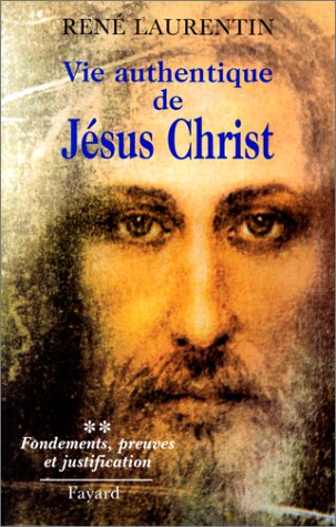 Vie authentique de Jésus-Christ. Vol. 2. Fondements et preuves