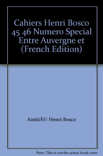 Cahiers Henri Bosco, n° 45-46. Entre Auvergne et Luberon