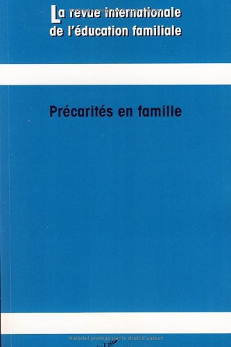 Revue internationale de l'éducation familiale (La), n° 21. Précarités en famille