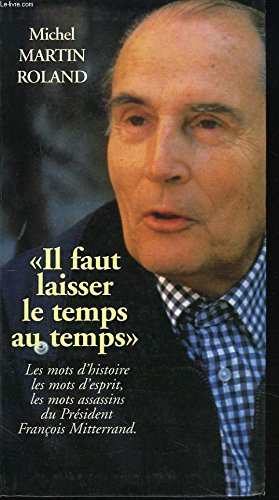 Il faut laisser le temps au temps : les mots de François Mitterrand