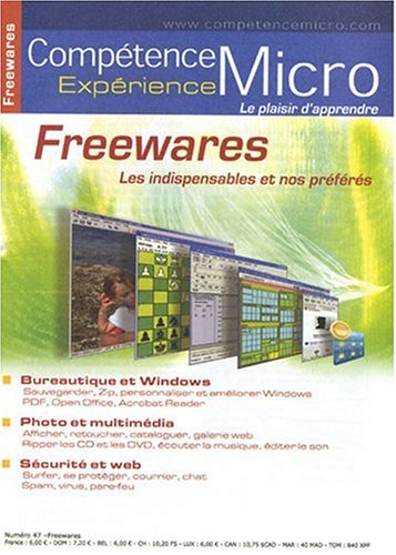 Compétence Micro. Expérience, n° 47. Freewares : les indispensables et nos préférés