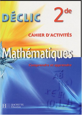 Mathématiques comprendre et apprendre, 2de : cahier d'activités
