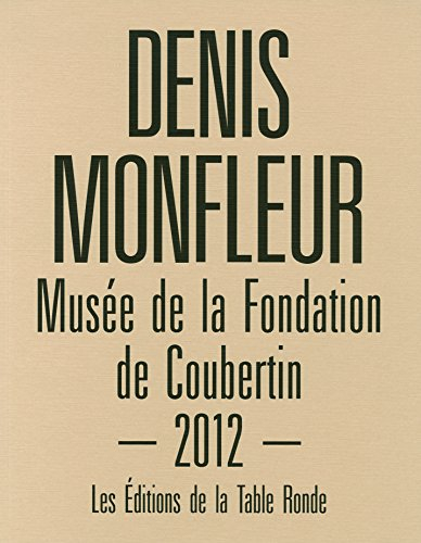 Denis Monfleur : exposition, Saint-Rémy-lès-Chevreuse, Musée de la Fondation de Coubertin, du 5 mai 