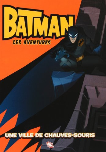 Batman : les aventures. Vol. 1. Une ville de chauve-souris