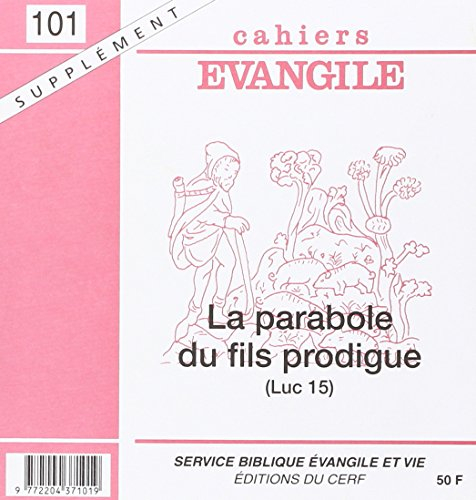 Cahiers Evangile, supplément, n° 101. La parabole du fils prodigue (Luc 15, 11-32)