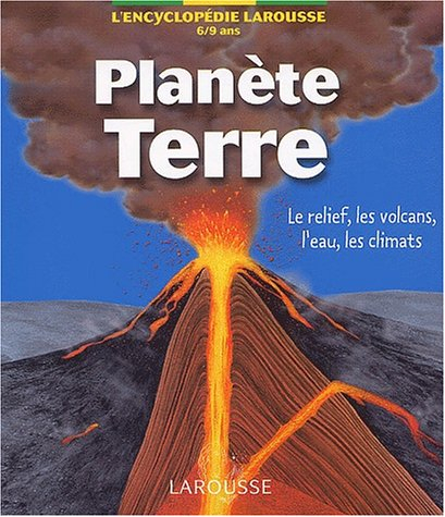 Planète Terre : le relief, les volcans, l'eau, les climats