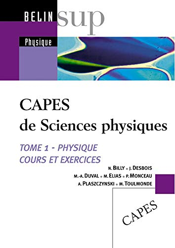 capes de sciences physiques, tome 1 : physique, cours et exercices