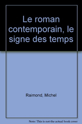 Le Roman contemporain, le signe des temps : 01 : Proust, Gide, Bernanos, Mauriac, Céline, Malraux, A
