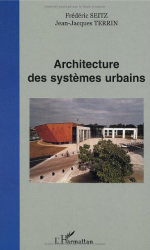 Architecture des systèmes urbains : actes du colloque, Université de technologie de Compiègne, 5 jui