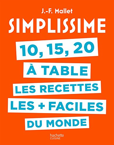 Simplissime : 10, 15, 20 à table, les recettes les + faciles du monde