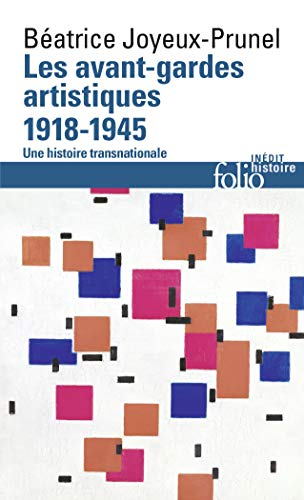 Les avant-gardes artistiques : une histoire transnationale. Vol. 2. 1918-1945