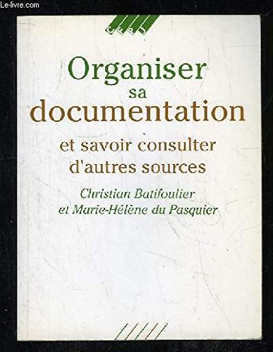 organiser sa documentation et savoir consulter d'autres sources