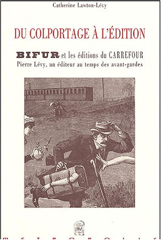 Du colportage à l'édition, Bifur et les éditions du Carrefour : Pierre Lévy, un éditeur au temps des