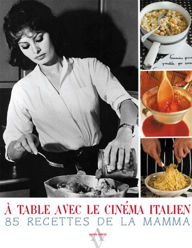 A table avec le cinéma italien : 85 recettes de la mamma