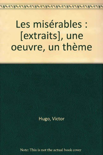 Les Misérables de Victor Hugo : Hors-la-loi et pauvres gens, guide du professeur