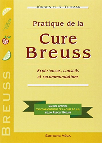 Pratique de la cure Breuss : expériences, conseils et recommandations