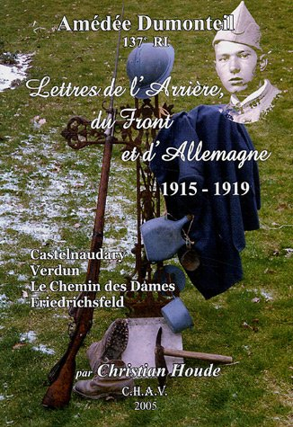 Lettres de l'arrière, du front et de l'Allemagne 1915-1919 : Castelnaudary, Verdun, Le Chemin des Da