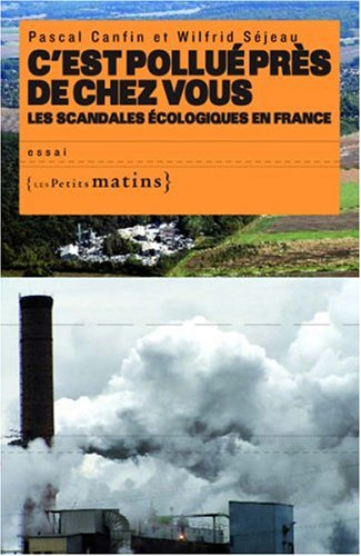 C'est pollué près de chez vous : les scandales écologiques en France
