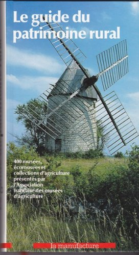 Le Guide du patrimoine rural : 400 musées et collections d'agriculture