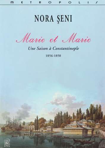 Marie et Marie : une saison à Constantinople, 1856-1858 : correspondance