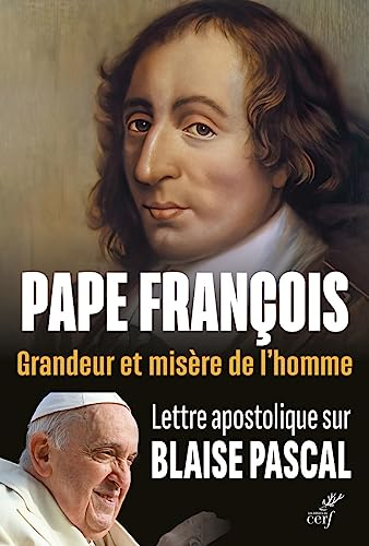 Grandeur et misère de l'homme : lettre apostolique sur Blaise Pascal