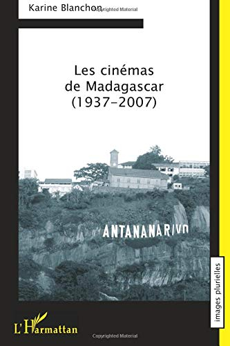 Les cinémas de Madagascar : 1937-2007