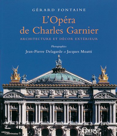 L'Opéra de Charles Garnier : architecture et décor extérieur - Gérard Fontaine