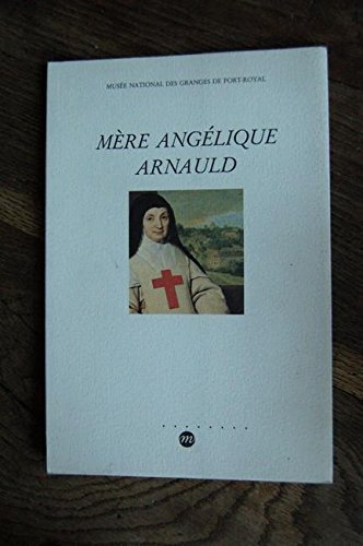 Mère Angélique Arnauld : 1591-1661
