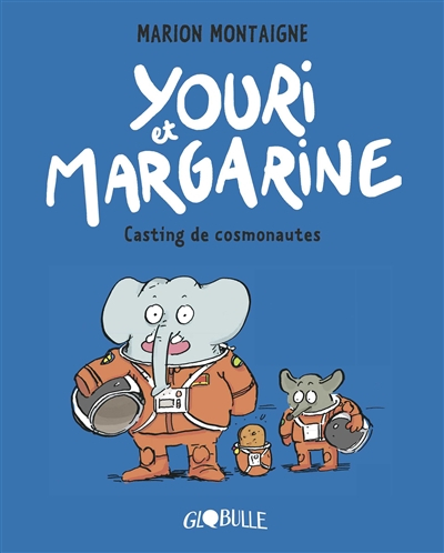 Youri et Margarine. Vol. 1. Casting de cosmonautes