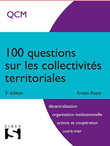 100 questions sur les collectivités territoriales : QCM : décentralisation, organisation institution