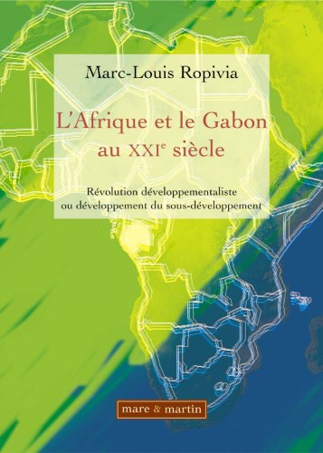 L'Afrique et le Gabon au XXIe siècle : révolution développementaliste ou développement du sous-dével