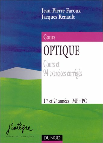 Optique : optique géométrique et optique physique : cours et 94 exercices corrigés, 1re et 2e années