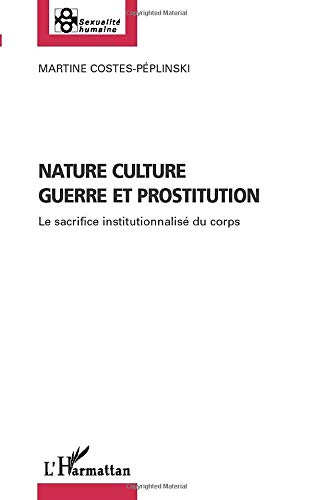 Nature, culture, guerre et prostitution : le sacrifice institutionnalisé du corps