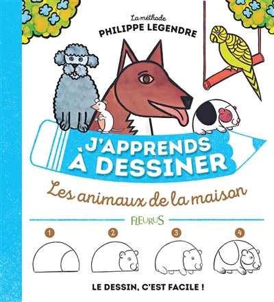 J'apprends à dessiner les animaux de la maison