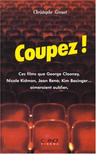 Coupez ! : ces films que George Clooney, Nicole Kidman, Jean Reno, Kim Basinger... aimeraient oublie