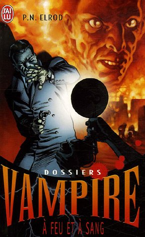 Dossiers Vampire. Vol. 5. A feu et à sang