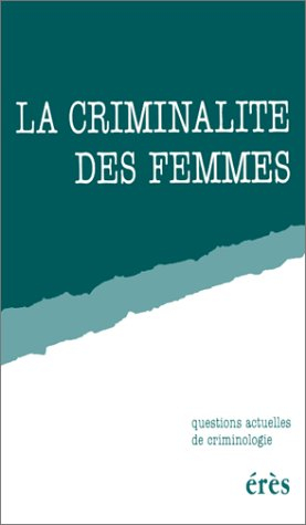 La Criminalité des femmes : actes