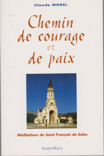 Chemin de courage et de paix : méditations avec saint François de Sales