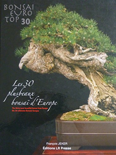 Les 30 plus beaux bonsaïs d'Europe. The thirty most beautiful bonsai from Europe. Die 30 schönsten B