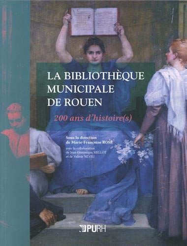 La bibliothèque municipale de Rouen : 200 ans d'histoire(s)