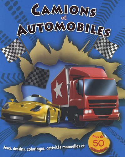 Camions et automobiles : jeux, dessins, coloriages, activités manuelles et plus de 50 autocollants
