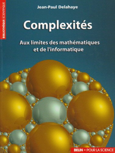 Complexités : aux limites des mathématiques et de l'informatique
