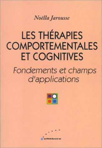 Les thérapies comportementales et cognitives : fondements et champs d'applications