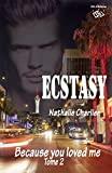 Ecstasy: Tome 2 : Because you loved me